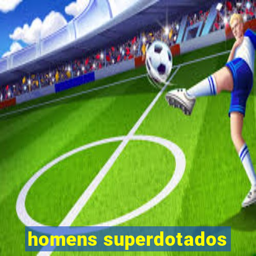 homens superdotados